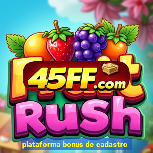plataforma bonus de cadastro